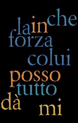 “Tutto posso in colui che mi dà la forza.” 